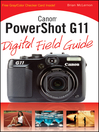 Canon PowerShot G11 Digital Field Guide (eBook): Digital Field Guide Series, Book 224